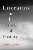 Literature in the Ashes of History 1421411555 Book Cover