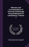 Memoirs and Correspondence of Viscount Castlereagh, Second Marquess of Londonderry; Volume 7 1146241143 Book Cover