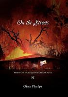 On the Streets: Memoirs of a Chicago Home Health Nurse 1453543473 Book Cover