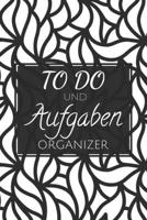 To Do und Aufgaben Organizer: Einfacher Prioritäten-Planer und Aufgaben Organizer zum organisieren und planen von To-Do Listen mit Checklisten für ... und Selbstorganisation (German Edition) 1654576778 Book Cover