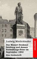 Das Mozart Denkmal Salzburg Und Dessen Enthullungs-Feier Im September 1842 1497481090 Book Cover