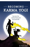 Becoming Karma Yogi: Secrets for detached and focused life B0FGDKVLP3 Book Cover