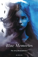 Blue Memories: The Art of Remembrance B0BZFRQZ16 Book Cover