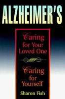 Alzheimer's: Caring for Your Loved One, Caring for Yourself 087788014X Book Cover