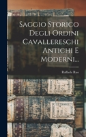 Saggio Storico Degli Ordini Cavallereschi Antichi E Moderni... 1017794553 Book Cover