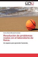 Resolución de problemas reales en el laboratorio de física: Un espacio para aprender haciendo 3845488867 Book Cover
