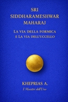 Sri Siddharameshwar Maharaj I Maestri dell’Uno: La via della formica e la via dell’uccello (Alchimia del Sé) (Italian Edition) B0FHFRPQWS Book Cover