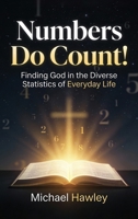 Numbers Do Count: Finding God in the Diverse Statistics of Everyday Life B0H4XN4XR7 Book Cover