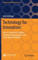 Technology for Innovation: How to Create New Systems, Develop Existing Systems and Solve Related Problems 9811610436 Book Cover