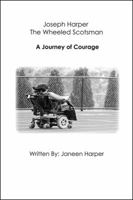 A Journey of Courage: Joseph Harper: The Wheeled Scotsman 1432776878 Book Cover