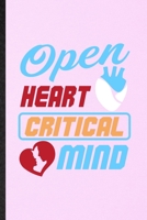 Open Heart Critical Mind: Lined Notebook For Positive Motivation. Funny Ruled Journal For Kindness Wellness Mind. Unique Student Teacher Blank Composition/ Planner Great For Home School Office Writing 1706396562 Book Cover