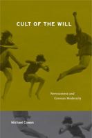 Cult of the Will: Nervousness and German Modernity 0271058730 Book Cover