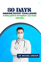 30 DAYS IMMUNE BOOST CHALLENGE: A daily guide to strengthen your body naturally. B0FLW6TLVY Book Cover