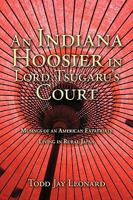 An Indiana Hoosier in Lord Tsugaru's Court: Musings of an American Expatriate Living in Rural Japan 1440121648 Book Cover