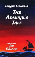Pirate Ophelia: The Admiral's Tale B0BBY1NBFH Book Cover
