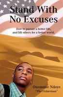 Stand with No Excuses: How to Pursue a Better Life and Lift Others for a Better World 1470153718 Book Cover