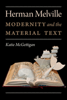 Herman Melville: Modernity and the Material Text 1512601373 Book Cover
