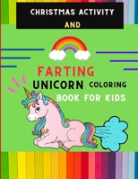 Christmas activity and farting unicorn coloring book for kids: Funny collection of magical unicorn farting coloring book for kids, toddlers with Christmas maze, shadow matching & more: Fun silly hilar B08PJPQHVB Book Cover