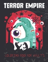 Terror Empire Coloring Book For Adults: Scary Creatures And Creepy Zombies Illustrations Coloring Pages For Stress Relief & Relaxation B08Y4HB7M8 Book Cover
