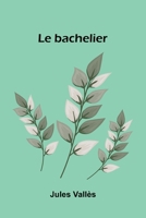 Le bachelier (French Edition) 9367245815 Book Cover