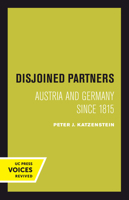Disjoined Partners: Austria and Germany since 1815 0520304233 Book Cover