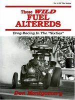 Those Wild Fuel Altereds: Drag Racing in the Sixties 0962645451 Book Cover