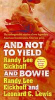 And Not to Yield and Bowie: A Novel of the Life and Times of Wild Bill Hickok 0765383632 Book Cover