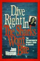 Dive Right in - The Sharks Won't Bite: The Entrepreneurial Woman's Guide to Success 0793111013 Book Cover