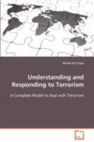 Understanding and Responding to Terrorism: A Complete Model to Deal with Terrorism 3639102045 Book Cover