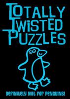 Totally Twisted Puzzles: Definitely Not for Penguins! 1499800096 Book Cover