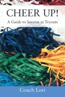 CHEER UP! A Guide to Success at Tryouts 1977263232 Book Cover
