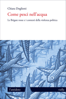 Come Pesci Nell'acqua: Le Brigate Rosse E I Contesti Della Violenza Politica 8833138925 Book Cover
