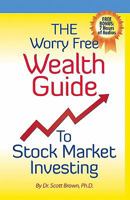 The Worry Free Wealth Guide To Stock Market Investing 1449945406 Book Cover