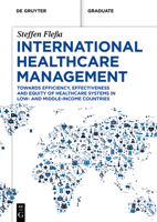 International Healthcare Management: Towards Efficiency, Effectiveness and Equity of Healthcare Systems in Low- And Middle-Income Countries 3119144762 Book Cover