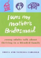 I Was My Mother's Bridesmaid: Young Adults Talk About Thriving in a Blended Family
