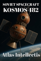Soviet Spacecraft Kosmos 482 B0F8C7RS15 Book Cover