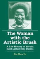 The Woman With the Artistic Brush: A Life History of Yoruba Batik Artist Nike Davies (Foremother Legacies) 1563245078 Book Cover