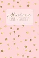 Meine Onlinekurse: Eintragebuch f�r mehr �bersicht �ber gebuchte Online-Kurse. Rosa mit Goldkonfetti. 120 Seiten, ca. DIN A5 1671798066 Book Cover