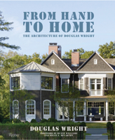 From Hand to Home: The Architecture of Douglas Wright 0847874311 Book Cover