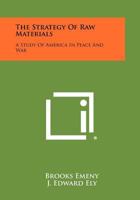 The Strategy of Raw Materials: A Study of America in Peace and War 1014668107 Book Cover