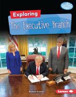 Exploring the Executive Branch 1541555899 Book Cover