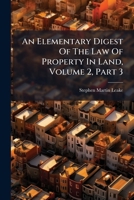 An Elementary Digest Of The Law Of Property In Land, Volume 2, Part 3 1270752014 Book Cover
