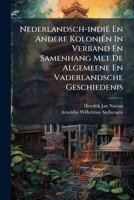 Nederlandsch-indië En Andere Koloniën In Verband En Samenhang Met De Algemeene En Vaderlandsche Geschiedenis (Dutch Edition) 1024609871 Book Cover