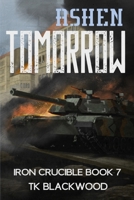 Ashen Tomorrow (Iron Crucible) B0FKN16684 Book Cover