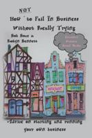 How Not to Fail in Business Without Really Trying 1723716774 Book Cover