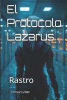 El Protocolo Lázarus: Rastro (Sylvarcon 2049 - Español) (Spanish Edition) B0GSNP83D8 Book Cover
