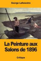 La Peinture aux Salons de 1896 1981202110 Book Cover