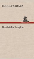 Die thörichte Jungfrau 8027313147 Book Cover