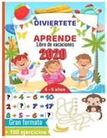 DIVIERTETE Y APRENDE Libro de vacaciones 2020 de 4 - 6 años gran formato +100 ejercicios: cálculos fáciles primiras letras aprender a contar hasta 100 B0892HWNRV Book Cover