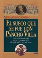 El sueco que se fue con Pancho Villa 9685961387 Book Cover